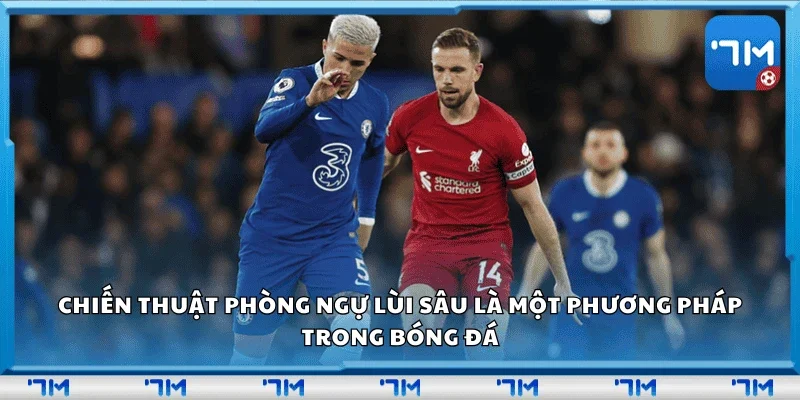 Chiến thuật phòng ngự lùi sâu là một phương pháp trong bóng đá