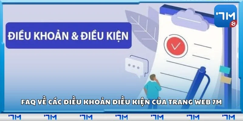 FAQ về các điều khoản điều kiện của trang web 7m