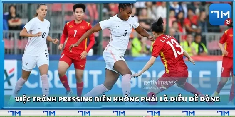 Việc tránh pressing biên không phải là điều dễ dàng