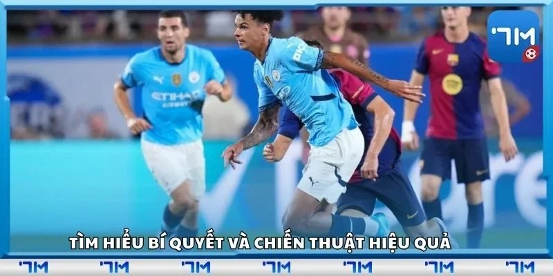 Tìm hiểu bí quyết và chiến thuật hiệu quả